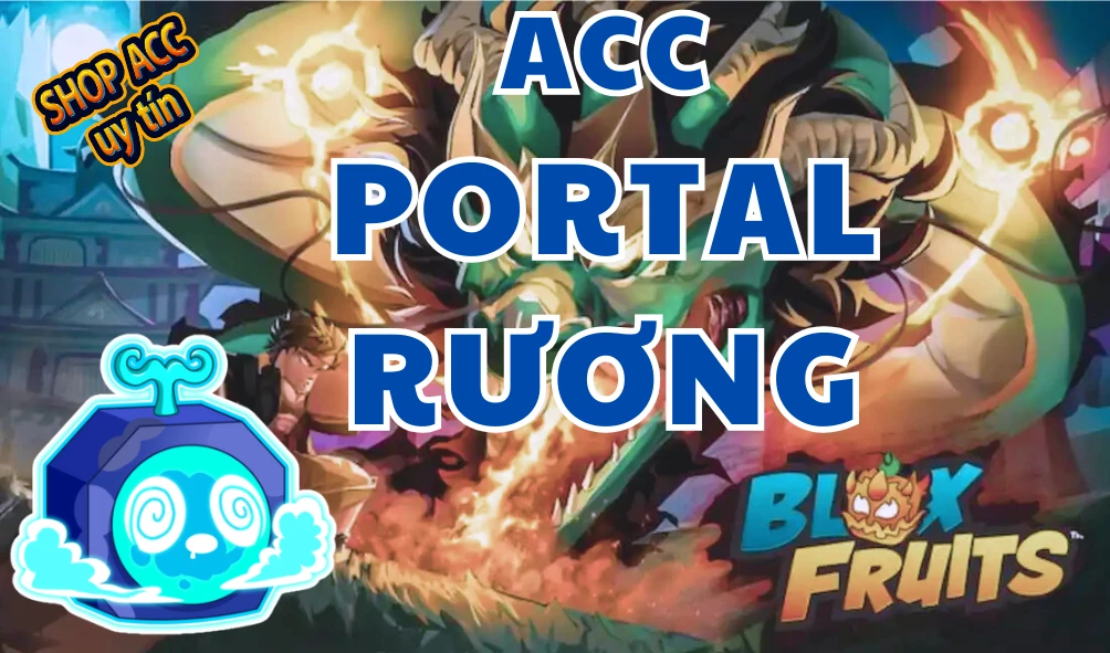 Acc Portal Rương (Lv2550+) + 100% Godhuman + Random 1 Trái Đỏ